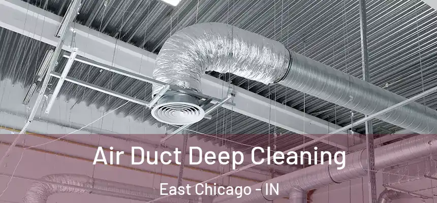  Air Duct Deep Cleaning East Chicago - IN