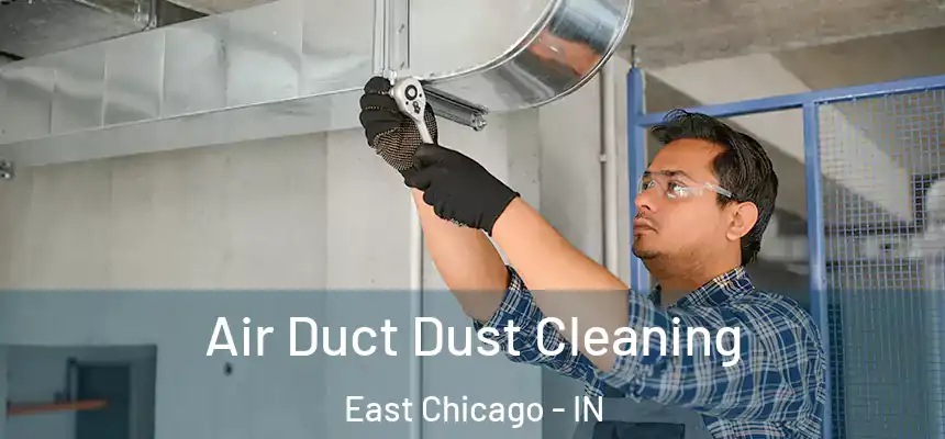 Air Duct Dust Cleaning East Chicago - IN