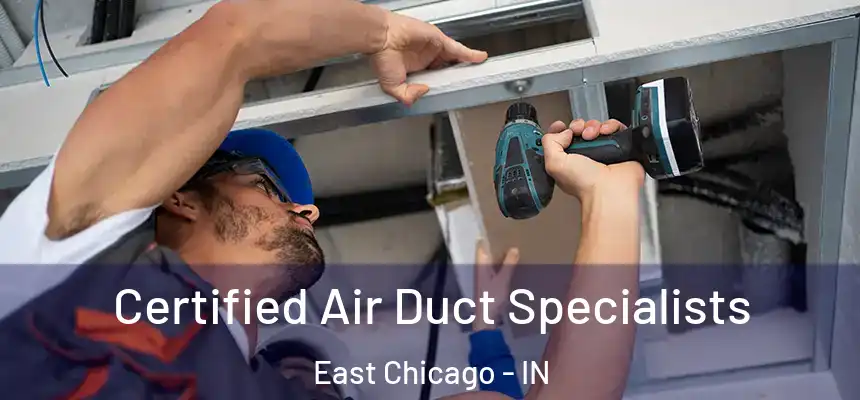  Certified Air Duct Specialists East Chicago - IN
