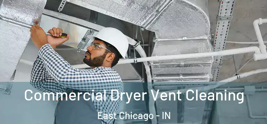  Commercial Dryer Vent Cleaning East Chicago - IN
