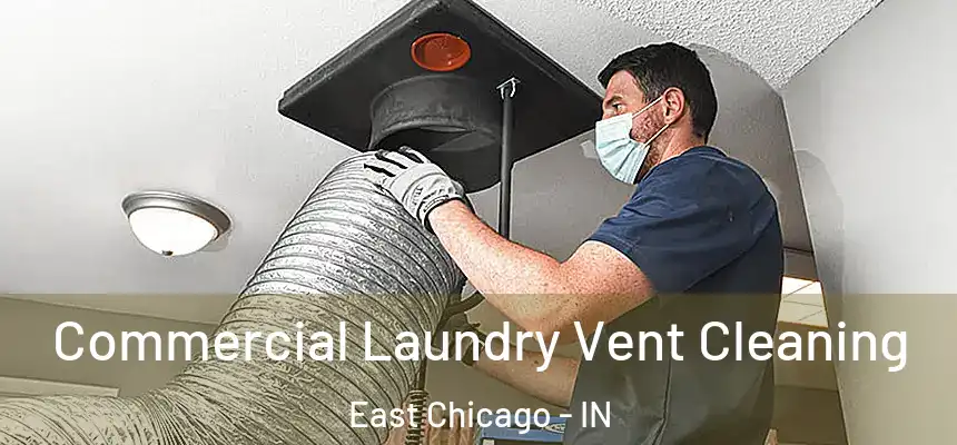  Commercial Laundry Vent Cleaning East Chicago - IN