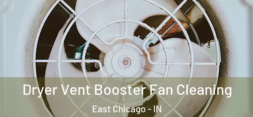 Dryer Vent Booster Fan Cleaning East Chicago - IN