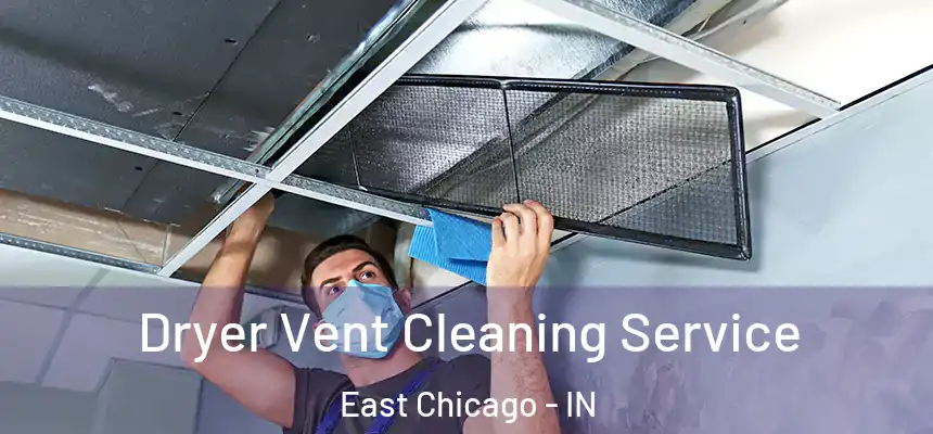  Dryer Vent Cleaning Service East Chicago - IN