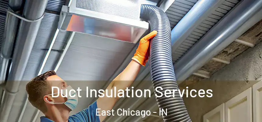  Duct Insulation Services East Chicago - IN