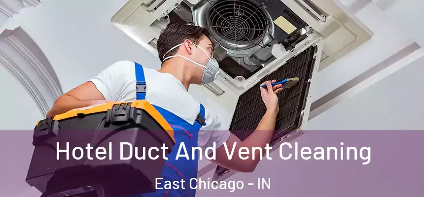  Hotel Duct And Vent Cleaning East Chicago - IN