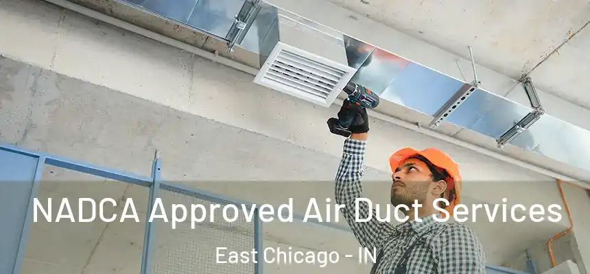  NADCA Approved Air Duct Services East Chicago - IN