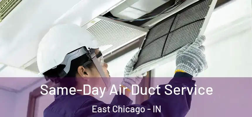 Same-Day Air Duct Service East Chicago - IN